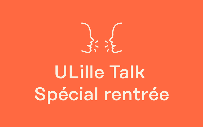ULille Talk Spécial rentrée